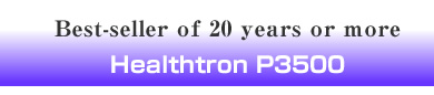 Healthtron P3500, best seller for over 20 years
